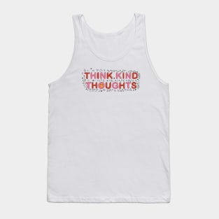 Think kind thoughts Tank Top